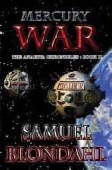 Mercury - War: The Anahita Chronicles di Samuel Blondahl edito da Freedom of Speech Publishing, Incorporated