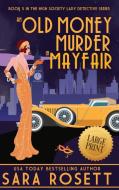 An Old Money Murder In Mayfair di SARA ROSETT edito da Lightning Source Uk Ltd