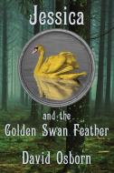 Jessica and the Golden Swan Feather di David Osborn edito da Dagmar Miura