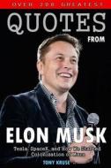 Over 200 Greatest Quotes from Elon Musk: Tesla, Spacex, and How We Started Colonization of Mars di Tony Kruse edito da Createspace Independent Publishing Platform