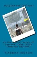 An Unofficial Rules of Survival Game Guide (Android Edition) di Ultimate Soldier edito da Createspace Independent Publishing Platform