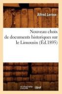 Nouveau Choix de Documents Historiques Sur Le Limousin (Ed.1895) di Sans Auteur edito da Hachette Livre - Bnf