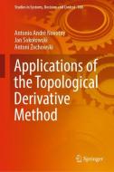 Applications of the Topological Derivative Method di Antonio André Novotny, Jan Sokolowski, Antoni Zochowski edito da Springer-Verlag GmbH