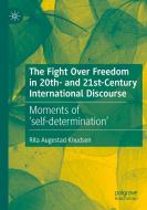 The Fight Over Freedom in 20th- and 21st-Century International Discourse di Rita Augestad Knudsen edito da Springer International Publishing