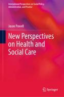 New Perspectives on Health and Social Care di Jason Powell edito da Springer International Publishing