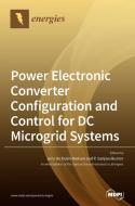 Power Electronic Converter Configuration and Control for DC Microgrid Systems di P. Sanjeevikumar edito da MDPI AG