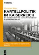 Kartellpolitik im Kaiserreich di Christian Böse edito da de Gruyter Oldenbourg