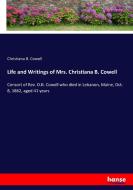 Life and Writings of Mrs. Christiana B. Cowell di Christiana B. Cowell edito da hansebooks