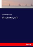 Old English Fairy Tales di Sabine Baring-Gould edito da hansebooks