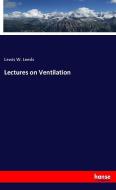 Lectures on Ventilation di Lewis W. Leeds edito da hansebooks