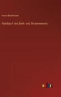Handbuch des Bank- und Börsenwesens di Hanns Belohlawek edito da Outlook Verlag