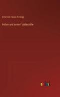 Indien und seine Fürstenhöfe di Ernst Von Hesse-Wartegg edito da Outlook Verlag