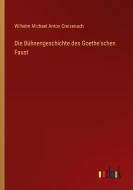Die Bühnengeschichte des Goethe'schen Faust di Wilhelm Michael Anton Creizenach edito da Outlook Verlag