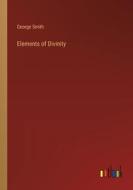 Elements of Divinity di George Smith edito da Outlook Verlag