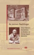An meinen Nachfolger di Erhart Kästner edito da Harrassowitz Verlag