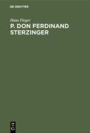 P. Don Ferdinand Sterzinger di Hans Fieger edito da De Gruyter