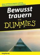 Bewusst trauern für Dummies di Greg Harvey edito da Wiley VCH Verlag GmbH