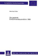 Die geplante Einkommensteuerreform 1990 di Bernhard Kühn edito da Lang, Peter GmbH
