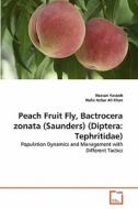 Peach Fruit Fly, Bactrocera zonata (Saunders) (Diptera: Tephritidae) di Hassan Yasoob edito da VDM Verlag