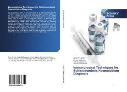 Immunological Techniques for Schistosomiasis Haematobium Diagnosis di Azza El Amir, Noha Mahana, Amal Mahfouze edito da SPS