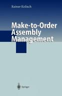 Make-to-Order Assembly Management di Rainer Kolisch edito da Springer Berlin Heidelberg
