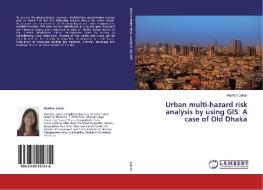 Urban multi-hazard risk analysis by using GIS: A case of Old Dhaka di Musfera Jahan edito da LAP Lambert Academic Publishing