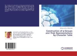 Construction of p-Groups and Their Representations by Character Table di Mohammed Ardo Mohammed edito da LAP Lambert Academic Publishing