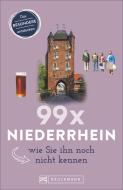 99 x Niederrhein, wie Sie ihn noch nicht kennen di Nicole Marks edito da Bruckmann Verlag GmbH