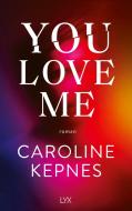 You Love Me di Caroline Kepnes edito da LYX