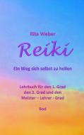 Reiki Ein Weg sich selbst zu heilen di Rita Weber edito da Books on Demand