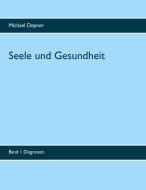 Seele und Gesundheit di Michael Depner edito da Books on Demand