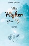 The Higher You Fly ... di Marina Paunovic edito da Books on Demand