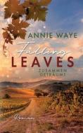 Falling Leaves: Zusammen geträumt di Annie C. Waye edito da Books on Demand
