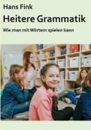 Heitere Grammatik di Hans Fink edito da Books on Demand