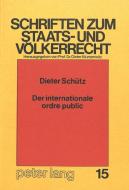 Der internationale ordre public di Dieter Schütz edito da Lang, Peter GmbH