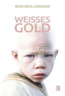 Weißes Gold di Sems Sera Leisinger edito da utzverlag GmbH