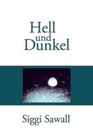 Hell und Dunkel di Siggi Sawall edito da Books on Demand
