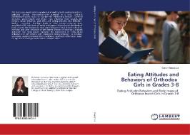 Eating Attitudes and Behaviors of Orthodox Girls in Grades 3-8 di Caron Kuessous edito da LAP Lambert Academic Publishing