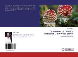 Cultivation of Coriolus versicolor L. on weed plants di Sundus Akhtar edito da LAP Lambert Acad. Publ.