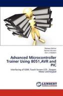 Advanced Microcontroller Trainer Using 8051,AVR and PIC di Rameez Akhtar, Noman Muneer, Zain ul Abdeen edito da LAP Lambert Academic Publishing