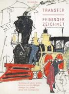 Transfer/Feininger Zeichnet: Hommage an Einen Grossen Kunstler Und Weltburger/Homage to a Great Artist and Cosmopolitan edito da Weimarer Verlagsgesellschaft