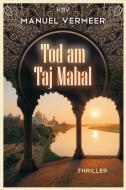 Tod am Taj Mahal di Manuel Vermeer edito da KBV Verlags-und Medienges