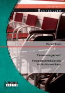 Casemanagement: Verweildauerreduzierung im Akutkrankenhaus di Marion Blum edito da Bachelor + Master Publishing