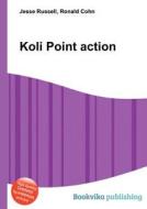 Koli Point Action di Jesse Russell, Ronald Cohn edito da Book On Demand Ltd.