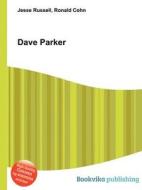Dave Parker di Jesse Russell, Ronald Cohn edito da Book On Demand Ltd.