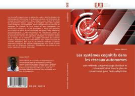 Les systèmes cognitifs dans les réseaux autonomes di Maïssa MBAYE edito da Editions universitaires europeennes EUE