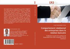 Comportement relationnel des entreprises dans la relation bancaire di André TIOUMAGNENG TAFAM edito da Editions universitaires europeennes EUE
