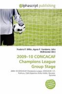 2009-10 Concacaf Champions League Group Stage edito da Betascript Publishing