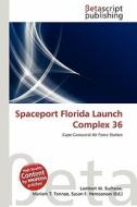 Spaceport Florida Launch Complex 36 edito da Betascript Publishing