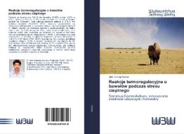 Reakcje termoregulacyjne u bawolów podczas stresu cieplnego di Alok Kemraj Wankar edito da Wydawnictwo Bezkresy Wiedzy